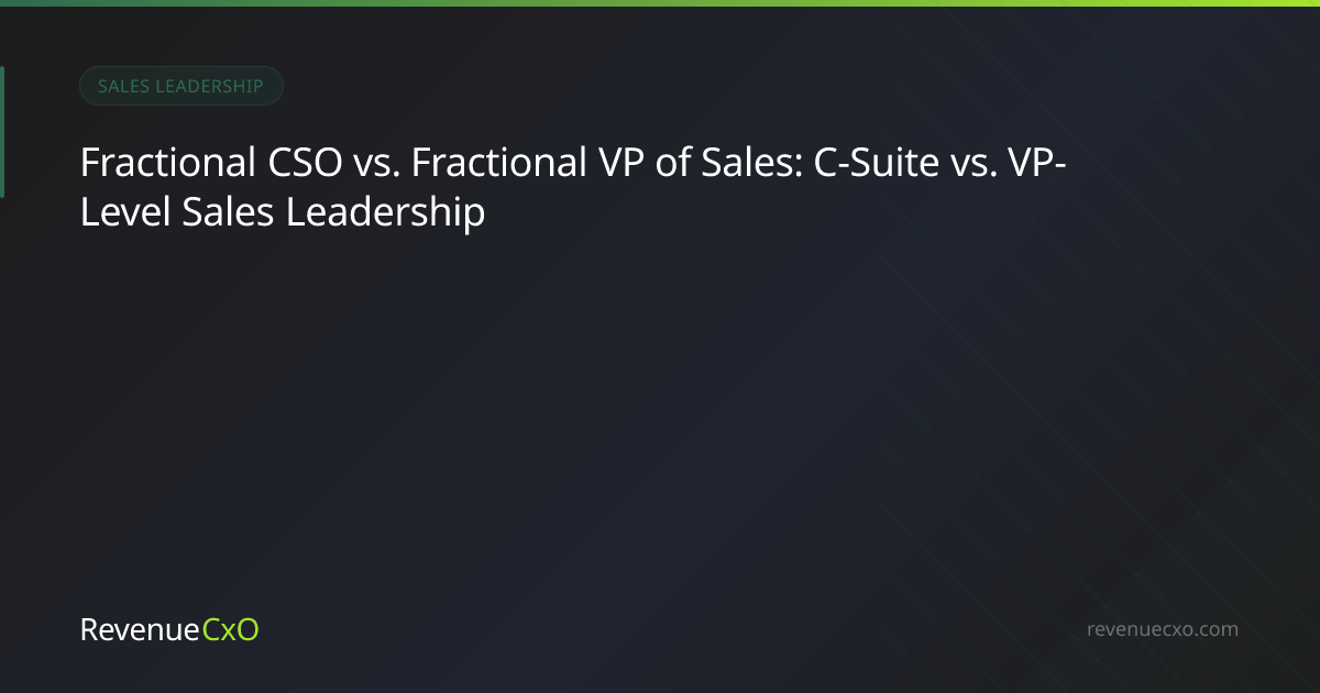 Fractional CSO vs. Fractional VP of Sales: C-Suite vs. VP-Level Sales Leadership